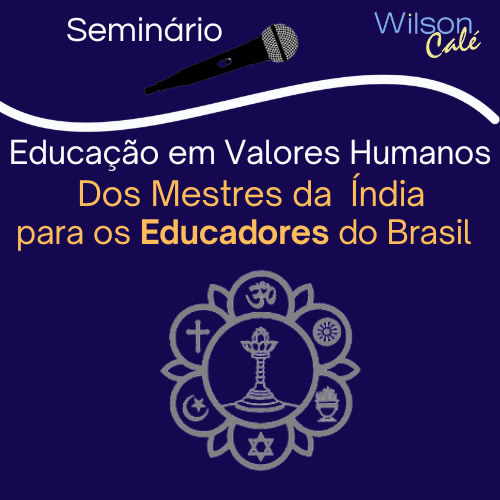Educação em Valores Humanos - dos Mestres da Índia para os Educadores do Brasil